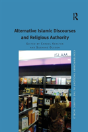 Alternative Islamic Discourses And Religious Authority - Preview