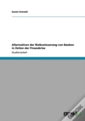 Alternativen Der Risikosteuerung Von Banken In Zeiten Der Finanzkrise