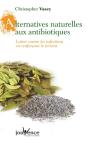 Alternatives Naturelles Aux Antibiotiques ; Lutter Contre Les Infections En Renforcant Le Terrain - Preview