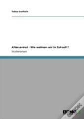 Altersarmut - Wie Wohnen Wir In Zukunft?