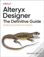 Alteryx Designer: The Definitive Guide
