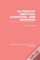 Altruistic Emotion, Cognition, And Behavior (Ple: Emotion)