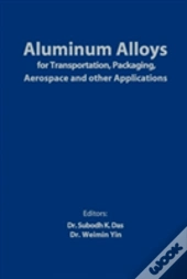 Aluminum Alloys For Transportation, Packaging, Aerospace, And Other Applications