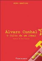 Álvaro Cunhal, o Culto de um Ideal