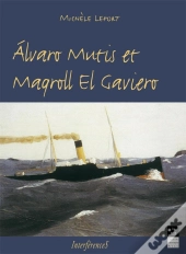 Álvaro Mutis Et Maqroll El Gaviero