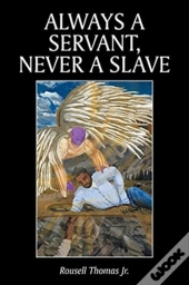 Always A Servant, Never A Slave