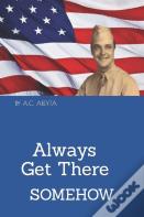 Always Get There-Somehow