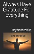 Always Have Gratitude  For Everything