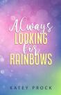 Always Looking For Rainbows - Preview
