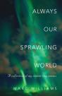 Always Our Sprawling World - Preview
