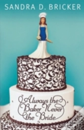 Always The Baker Never The Bride