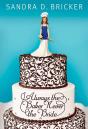 Always The Baker, Never The Bride - Preview