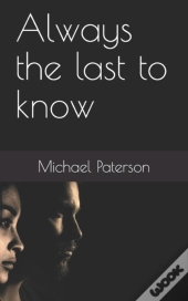 Always The Last To Know