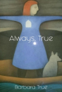 Always, True - Preview