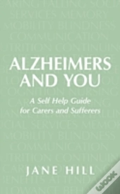 Alzheimers And You: A Self Help Guide Fo