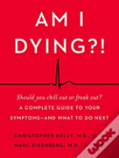 Am I Dying?!