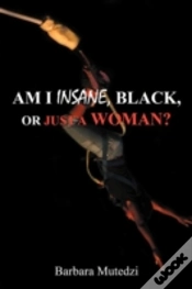 Capa do artigo Am I Insane, Black, Or Just A Woman?