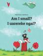 Am I Small? I Uarereke Ngai? - Preview