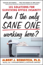 Am I The Only Sane One Working Here?: 101 Solutions For Surviving Office Insanity - Preview
