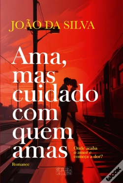 Capa do artigo Ama, Mas Cuidado com Quem Amas
