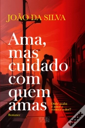 Capa do artigo Ama, Mas Cuidado com Quem Amas