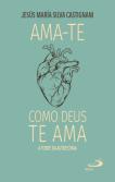Ama-te como Deus te Ama