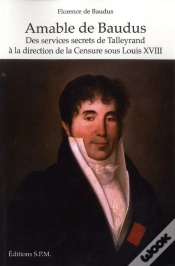 Capa do artigo Amable De Baudus ; Des Services Secrets De Talleyrand À La Direction De La Censure Sous Louis Xviii