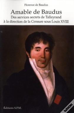 Capa do artigo Amable De Baudus ; Des Services Secrets De Talleyrand À La Direction De La Censure Sous Louis Xviii