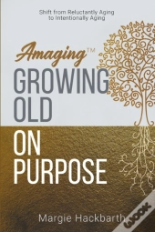 Amaging Tm  Growing Old On Purpose: Shif