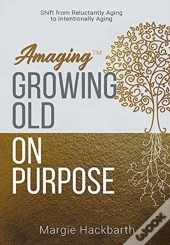 Amaging Tm  Growing Old On Purpose: Shif