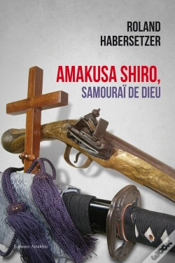 Capa do artigo Amakusa Shiro, Samourai De Dieu
