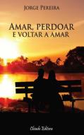 Amar, Perdoar e Voltar a Amar