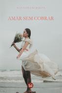Amar sem Cobrar