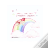 Amaya, The Very Stubborn Unicorn