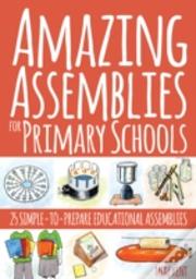 Amazing Assemblies For Primary Schools