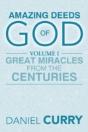 Amazing Deeds Of God: Volume I Great Miracles From The Centuries - Preview