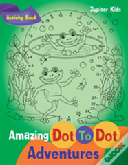 Amazing Dot To Dot Adventures Activity Book