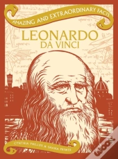 Amazing & Extraordinary Facts: Leonardo Da Vinci