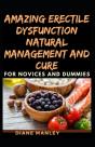 Amazing Erectile Dysfunction Natural Management And Cure For Novices And Dummies - Preview