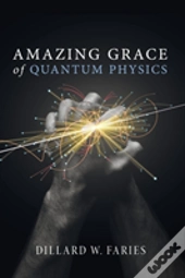 Amazing Grace Of Quantum Physics