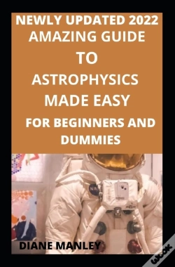Capa do artigo Amazing Guide To Astrophysics Made Easy For Beginners And Dummies