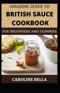 Amazing Guide To British Cookbook For Beginners And Dummies