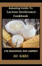 Amazing Guide To Lactose Intolerance Cookbook For Beginners And Dummies - Preview