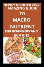 Amazing Guide To Macro Nutrient For Beginners And Dummies - Preview