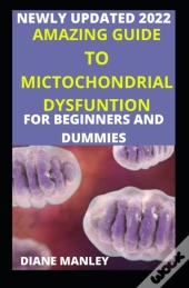 Amazing Guide To Mitochondrial Dysfunction For Beginners And Dummies