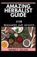 Amazing Herbalist Guide For Beginners And Novices