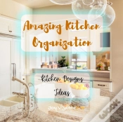 Capa do artigo Amazing Kitchen Organization - Ideas For Kitchen Designs - Clean And Beautiful Kitchen