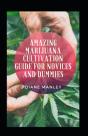 Amazing Marijuana Cultivation Guide For Novices And Dummies - Preview