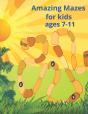Amazing Mazes For Kids Ages 7-11 - Preview