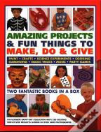 Amazing Projects & Fun Things To Make, Do, Play & Give
